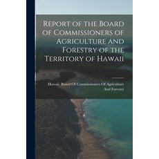 (英文圖書) Report of the Board of Commissioners of Agriculture and Forestry of the Territory of Hawaii 平裝版, Legare Street Press, 英文