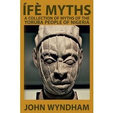 (英文書) Ífè Myths： A Collection of Myths of the Yoruba People of Nigeria 平裝版, Rolled Scroll Publishing, 英文
