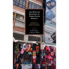 The Popular Economy in Urban Latin America: Informality Materiality and Gender in Commerce 精裝版, Lexington Books, 英文