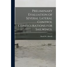(英文圖書) Preliminary Evaluation of Several Lateral Control Configurations for Sailwings. 平裝版, Hassell Street Press, 英文