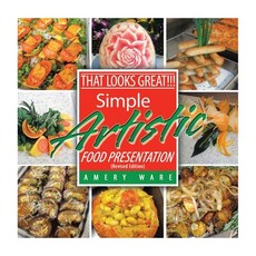 (英文圖書) That Looks Great!!!: Simple Artistic Food Presentation (Revised Edition) 精裝版, Xlibris Us, 英文