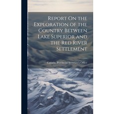 (英文圖書) Report On the Exploration of the Country Between Lake Superior and the Red River Settlement 精裝版, Legare Street Press, 英文