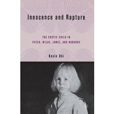 Innocence and Rapture: The Erotic Child in Pater Wilde James and Nabokov 平裝版, Palgrave MacMillan, 英文