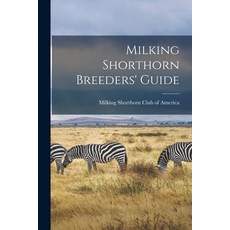 (英文圖書) Milking Shorthorn Breeders' Guide 平裝版, Legare Street Press, 英文