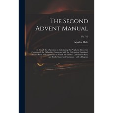 (英文圖書) The Second Advent Manual: in Which the Objections to Calculating the Prophetic Times Are Cons... 平裝版, Legare Street Press, 英文