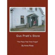 (英文圖書) Gus Pratt's Store: ''The Place That Time Forgot'' 精裝版, Xlibris Us, 英文