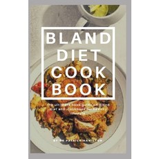 Bland Diet Cookbook: The ultimate book guide on bland diet and cookbook for healthy lifestyle 平裝版, Independently Published, 英文