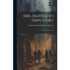(英文圖書) Mrs. Maybrick's Own Story: My Fifteen Lost Years 精裝版, Legare Street Press, 英文