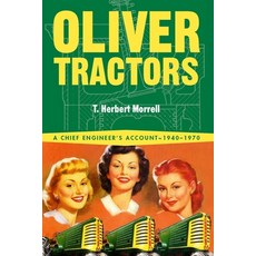 Oliver Tractors 1940-1960: An Engineer's Story 平裝版, Octane Press, 英文