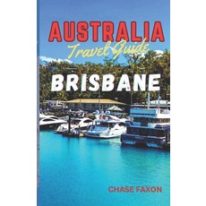 (英文圖書) Australia travel guide BRISBANE: Exploring Brisbane City (Australia's Vibrant gem) 平裝版, Independently Published, 英文