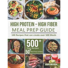 (英文圖書) High-Protein High-Fiber Meal Prep Guide: 100 Recipes that can create over 500 Meals 平裝版, Krupa and Krish, 英文