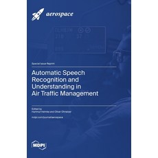 (英文圖書) Automatic Speech Recognition and Understanding in Air Traffic Management 精裝版, Mdpi AG, 英文