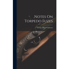 (英文圖書) Notes On Torpedo Fuzes 精裝版, Legare Street Press, 英文