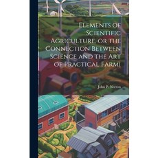 (英文圖書) Elements of Scientific Agriculture or the Connection Between Science and the Art of Practica... 精裝版, Legare Street Press, 英文