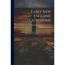 (英文圖書) Early New England Catechisms: A Bibliographical Account Of Some Catechisms Published Before T... 平裝版, Legare Street Press, 英文