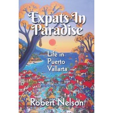 (英文圖書) Expats in Paradise: Life in Puerto Vallarta 平裝版, Independently Published, 英文