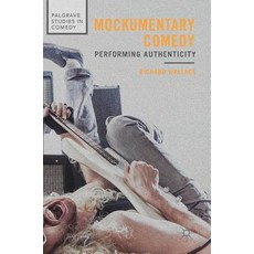 (英文圖書) Mockumentary Comedy: Performing Authenticity 精裝版, Palgrave MacMillan, 英文