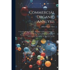 (英文圖書) Commercial Organic Analysis: A Treatise On the Properties Proximate Analytical Examination ... 平裝版, Legare Street Press, 英文