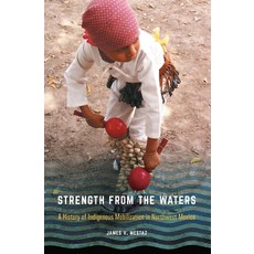 (英文圖書) Strength from the Waters: A History of Indigenous Mobilization in Northwest Mexico 精裝版, University of Nebraska Press, 英文