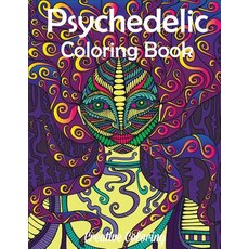 Psychedelic Coloring Book: Adult Coloring Book of Hippy Trippy Designs 平裝版, Creative Coloring, 英文