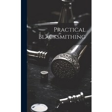(英文圖書) Practical Blacksmithing 精裝版, Legare Street Press, 英文