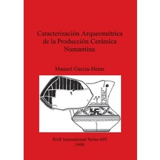 (英文書) Caracterización Arqueométrica de la Producción Cerámica Numantina 平裝版, British Archaeological Repo..., 英文
