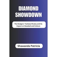 (英文圖書) Diamond Showdown: The Dodgers-Yankees Rivalry and Its Impact on Baseball and Cu... 平裝版, Independently Published, 英文