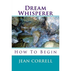 Dream Whisperer: How to Begin 平裝版, Createspace Independent Publishing Platform, 英文