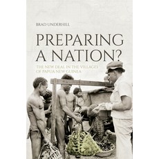 (英文圖書) Preparing a Nation?: The New Deal in the Villages of Papua New Guinea 平裝版, Anu Press, 英文