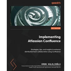 (英文圖書) Implementing Atlassian Confluence: Strategies tips and insights to enhance distributed team... 平裝版, Packt Publishing, 英文