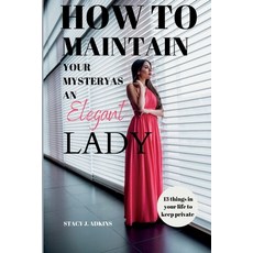 (英文圖書) How to Maintain Your Mystery as an Elegant Lady: 13 things in your life to keep private 平裝版, Independently Published, 英文