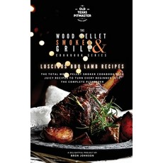 (英文圖書) The Wood Pellet Smoker and Grill Cookbook: Luscious BBQ Lamb Recipes 精裝版, Old Texas Pitmaster, 英文