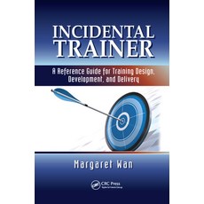 (英文圖書) Incidental Trainer: A Reference Guide for Training Design Development and Del... 平裝版, CRC Press, 英文