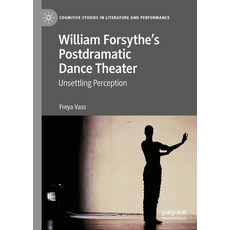 (英文圖書) William Forsythe's Postdramatic Dance Theater: Unsettling Perception 精裝版, Palgrave MacMillan, 英文