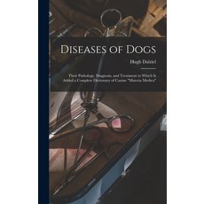 (英文圖書) Diseases of Dogs: Their Pathology Diagnosis and Treatment to Which is Added a Complete Dict... 精裝版, Legare Street Press, 英文