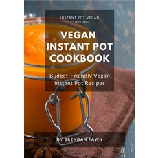 Vegan Instant Pot Cookbook: Budget-Friendly Vegan Instant Pot Recipes 平裝版, Independently Published, 英文