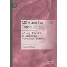 (英文圖書) M&A and Corporate Consolidation: A Study of the Role of Competitive Government Behavior 平裝版, Palgrave MacMillan, 英文