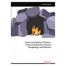 (英文圖書) Essays on Evolution of Music Future of Education Human Morphology and Behavior 平裝版, Eliva Press, 英文