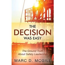 (英文圖書) The Decision Was Easy: The Ground Truth About Safety Leadership 平裝版, Outskirts Press, 英文