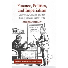 (英文圖書) Finance Politics and Imperialism: Australia Canada and the City of London c.1896-1914 平裝版, Palgrave MacMillan, 英文