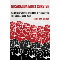 (英文圖書) Nicaragua Must Survive: Sandinista Revolutionary Diplomacy in the Global Cold War Volume 8 精裝版, University of California Press, 英文
