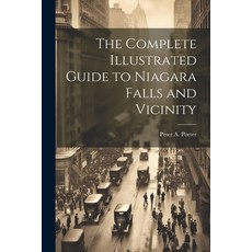 (英文圖書) The Complete Illustrated Guide to Niagara Falls and Vicinity 平裝版, Legare Street Press, 英文