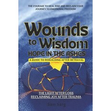 (英文圖書) Wounds To Wisdom Hope In The Ashes: A Guide To Rebuilding After Betrayal 平裝版, Independently Published, 英文