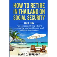 (英文圖書) How to Retire on Social Security in Thailand - Hua Hin 平裝版, Independently Published, 英文