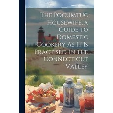 (英文圖書) The Pocumtuc Housewife a Guide to Domestic Cookery As It Is Practised in the Connecticut Valley 平裝版, Legare Street Press, 英文