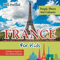 (英文圖書)France For Kids: People Places and Cultures - Children Explore The World Books 平裝版, Baby Professor, 英文