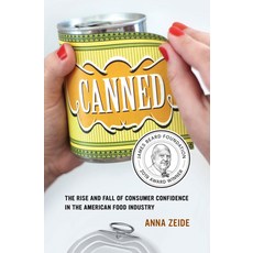 Canned Volume 68: The Rise and Fall of Consumer Confidence in the American Food Industry 平裝版, University of California Press, 英文