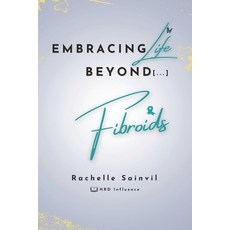 (英文圖書) Embracing Life Beyond Fibroids 平裝版, Hrd Influence, 英文