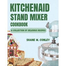 (英文圖書) Kitchenaid Stand Mixer Cookbook: A Collection of Delicious Recipes 平裝版, Independently Published, 英文