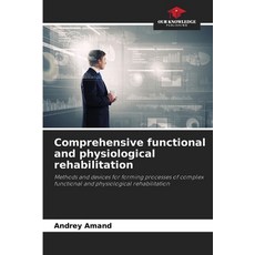 (英文圖書) Comprehensive functional and physiological rehabilitation 平裝版, Our Knowledge Publishing, 英文